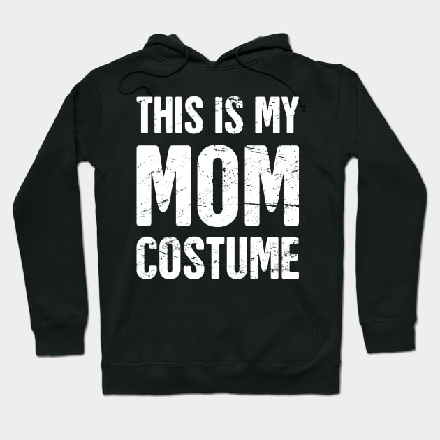 This Is My Mom Costume | Halloween Costume Party Hoodie by MeatMan